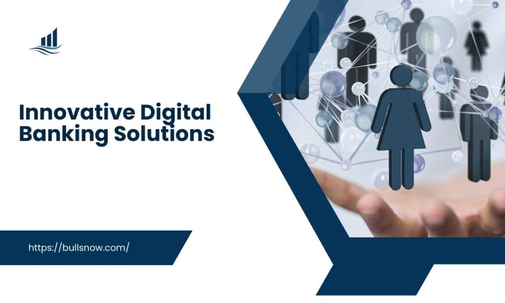 Innovative Digital Banking Solutions