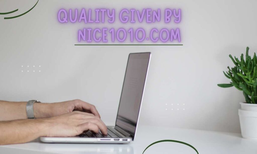 Quality Given By Nice1010.com