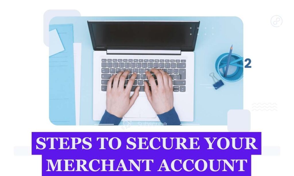 Secure Your Merchant Account