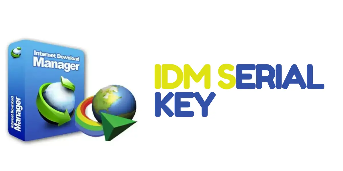 IDM Serial Key: Get the Latest IDM for Max Speed Internet Downloading