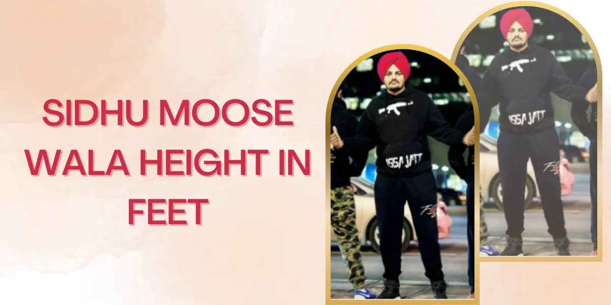 Sidhu Moose Wala Height in Feet: Unveiling the Stature of a Punjabi Icon