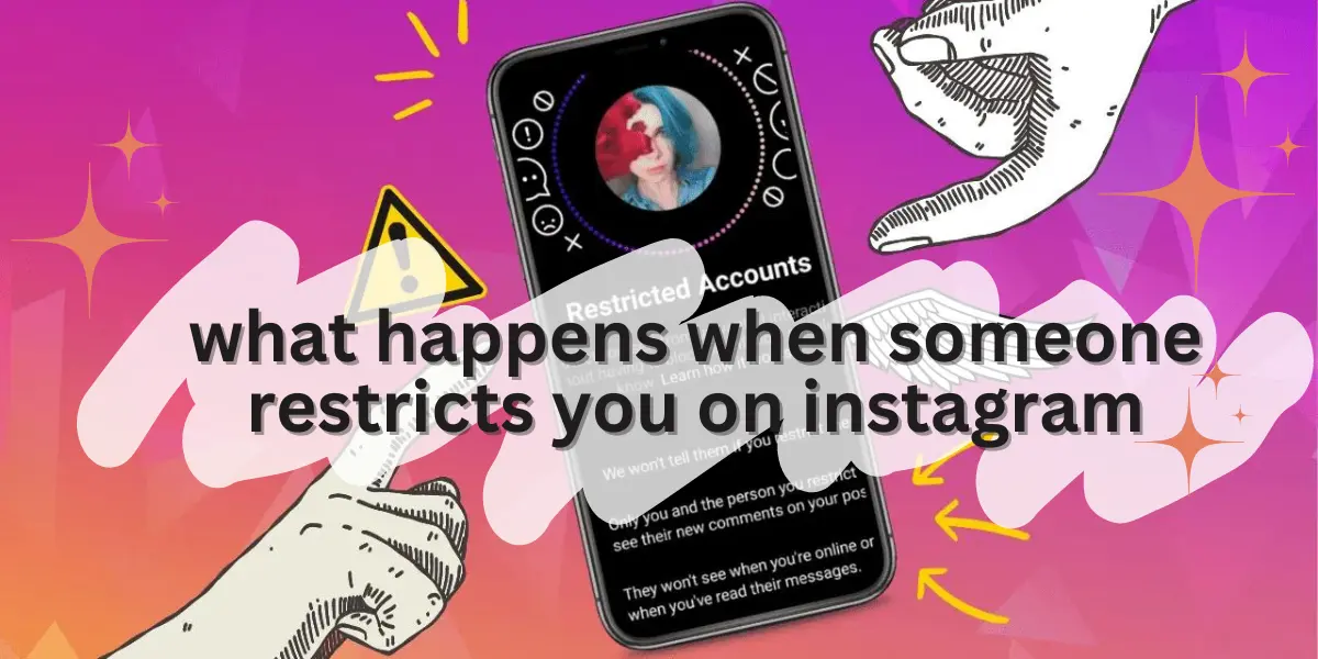 Guide to “What Happens when Someone Restricts you on Instagram”