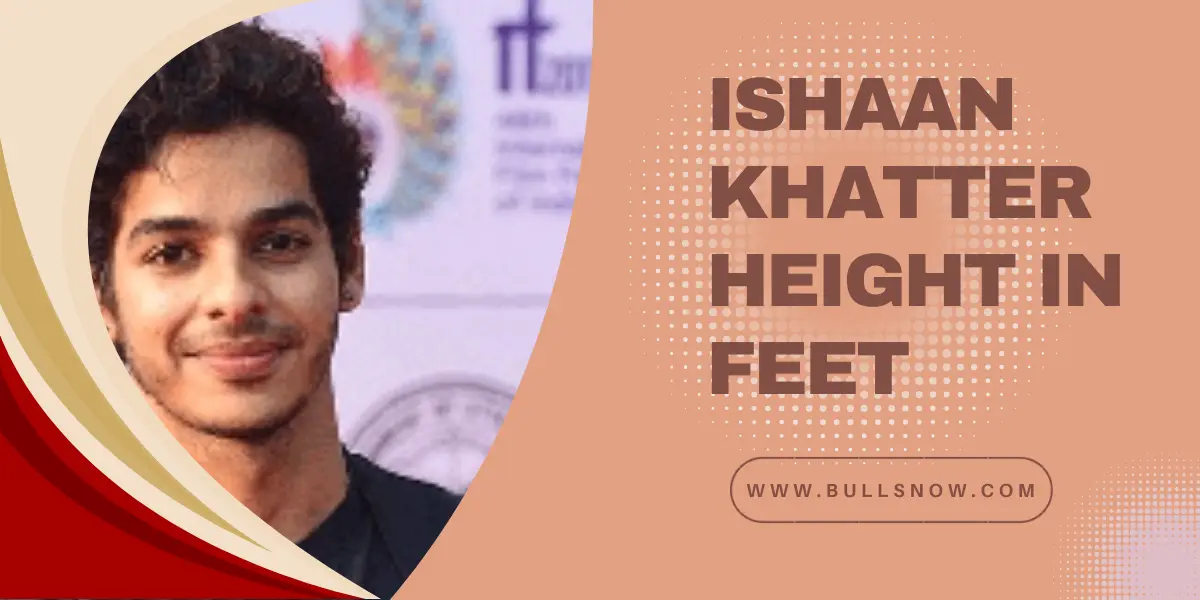 ishaan khatter height in feet