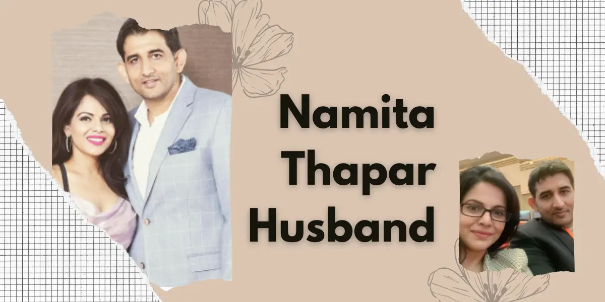 The Life of a Business Mogul’s Spouse Deep Dive into Namita Thapar Husband