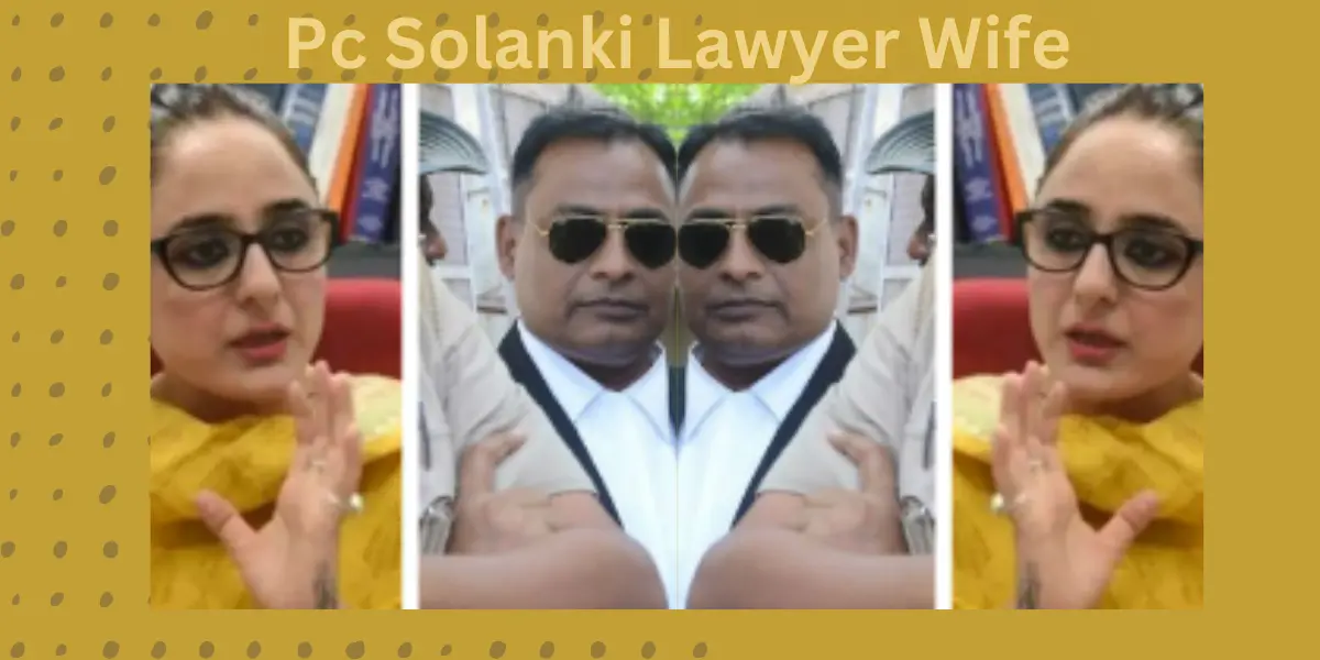 PC Solanki Lawyer Wife: A Sneak Peek into the Personal Life of this Renowned Indian Advocate